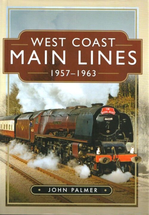 Book Review: West Coast Main Lines 1957-1963 by John Palmer
