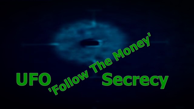 Why the UFO secrecy? Just follow the money trail!